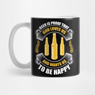 Beer Is Living Proof That God Loves Us And Wants Us To Be Happy T Shirt For Women Men Mug